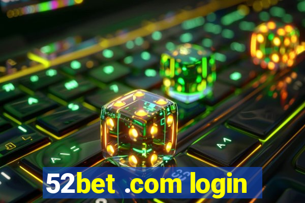 52bet .com login